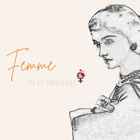 Femme, tu es précieuse !